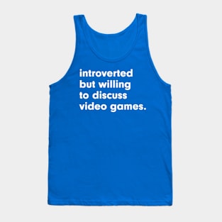 introverted but willing to discuss video games Tank Top